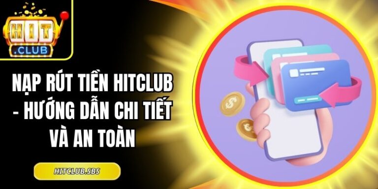 Nạp Rút Tiền hitclub 2 Nạp rút tiền Hitclub