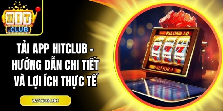 Tải App hitclub 3 Tải app Hitclub